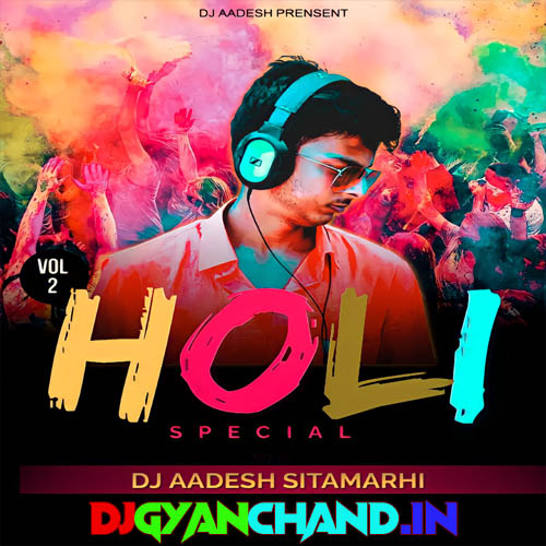 Aawa Na Choli Me - Bhojpuri Holi Remix DJ Aadesh Sitamarhi